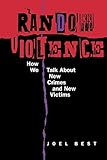 Random Violence: How We Talk about New Crimes and New Victims