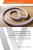 Untersuchung der Marktsituation von Sprachdiensten über IP: In öffentlichen Telekommunikationsnetzen für Geschäftskunden in Deutschland