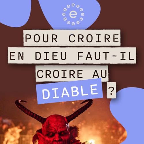 Faut-il croire au diable pour &ecirc;tre chr&eacute;tien ?