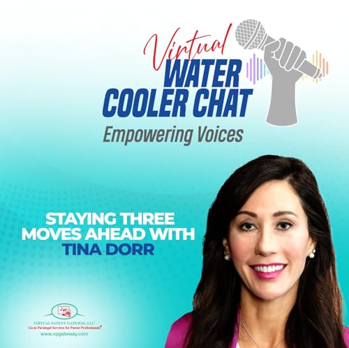 Staying Three Moves Ahead with Tina Dorr | Virtual Water Cooler Chat Podcast &mdash; Empowering Voices (Episode 106)