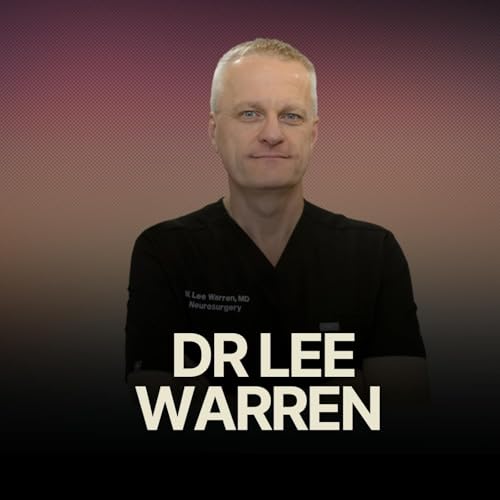 Restructuring Your Brain Better Without Surgery w/ Brain Surgeon Dr Lee Warren