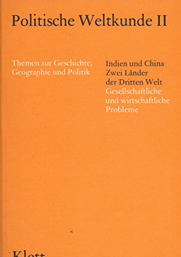 Politische Weltkunde II. / Themen zur Geschichte, Geographie und Politik für das 12. und 13. Schuljahr: Politische Weltkunde II. / Indien und China. ... und wirtschaftliche Probleme