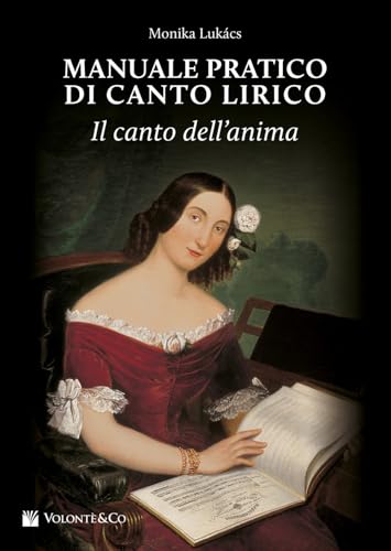 Manuale pratico di canto lirico. Il canto dell'anim