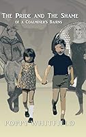 The Pride and The Shame of a Coalminer's Bairns 1496998057 Book Cover