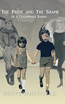 Hardcover The Pride and The Shame of a Coalminer's Bairns Book