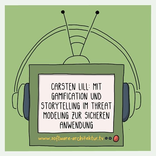 Carsten Lill: Mit Gamification und Storytelling im Threat Modeling zur sicheren Anwendung