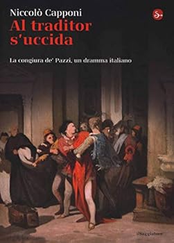 Paperback Al traditor s'uccida. La congiura de' Pazzi, un dramma italiano [Italian] Book