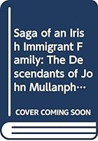Saga of an Irish Immigrant Family: The Descendants of John Mullanphy (Irish Americans) 040509325X Book Cover