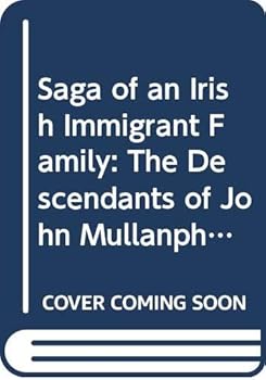 Saga of an Irish Immigrant Family: The Descendants of John Mullanphy (Irish Americans)