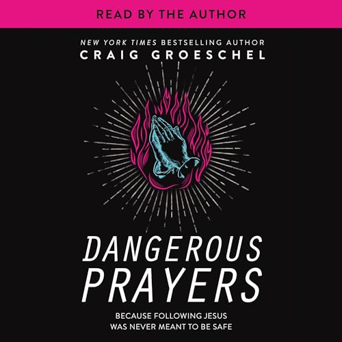 Dangerous Prayers: Because Following Jesus Was ... B0DGKD36KV Book Cover