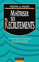 Maîtriser ses recrutements: Comment réaliser un recrutement avec professionnalisme 2100042653 Book Cover
