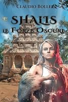 Shalis, le Forze Oscure (Italian Edition) B0F5WPMZJ9 Book Cover