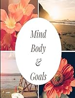 Mind, Body, & Goals: Journal 1723763020 Book Cover