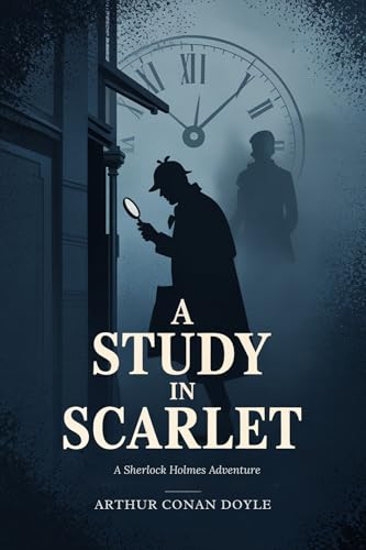 A Study in Scarlet: A Sherlock Holmes Adventure