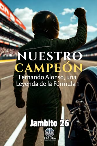 Nuestro Campeón: Fernando Alonso, una Leyenda de la Fórmula 1 (Leyendas del Deporte español)