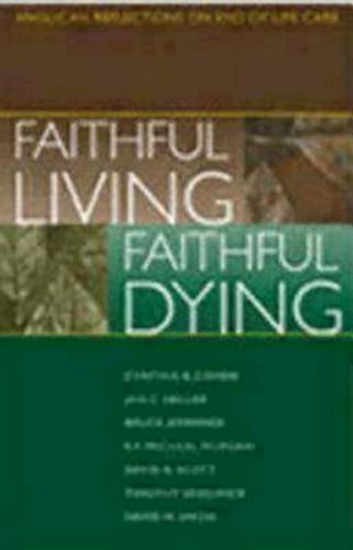 Télécharger Faithful Living, Faithful Dying: Anglican Reflections on End of Life Care by Jan C. Heller (editor) Francais PDF