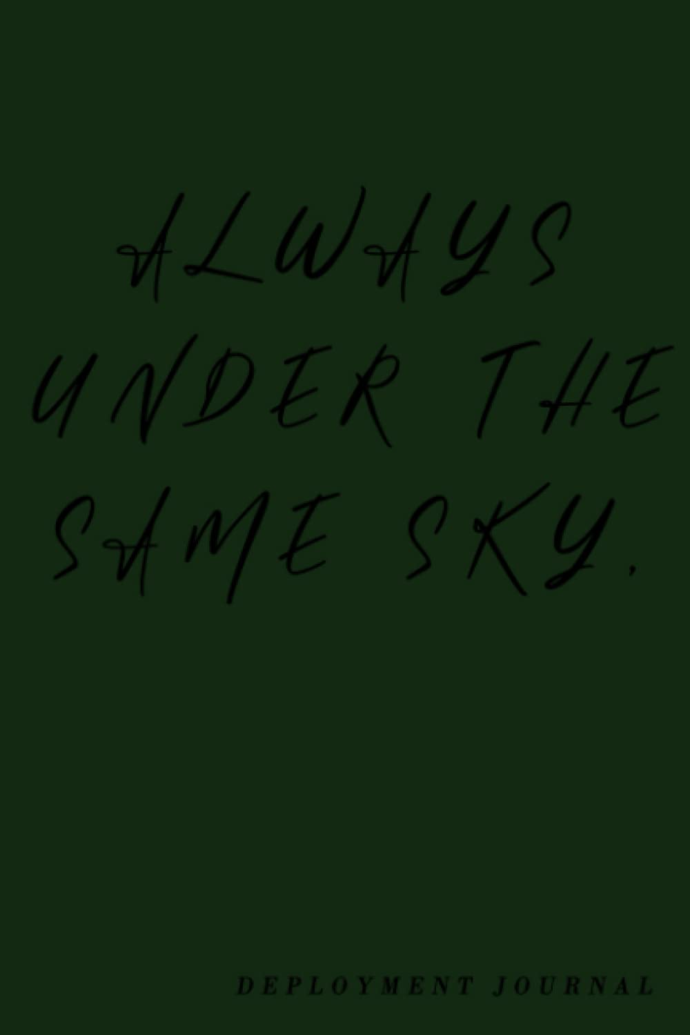 Always Under The Same Sky, Deployment Journal: Military Lined Journal With Writing Prompts Pages Notebook Gift No Matter Where, Deployment Journal 6x9 120 pages