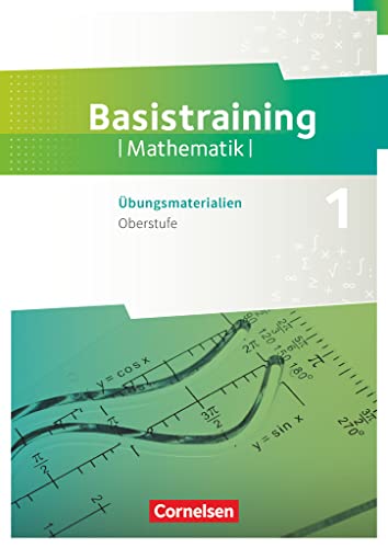Fundamente der Mathematik - Übungsmaterialien Sekundarstufe I/II - Oberstufe: Basistraining 1 - Arbeitsheft mit Lösungen