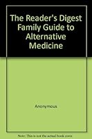 The Reader's Digest Family Guide to Alternative Medicine 0864382367 Book Cover