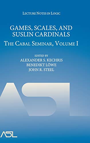 Games, Scales and Suslin Cardinals: The Cabal Seminar, Volume I (Lecture Notes in Logic, Series Number 31)