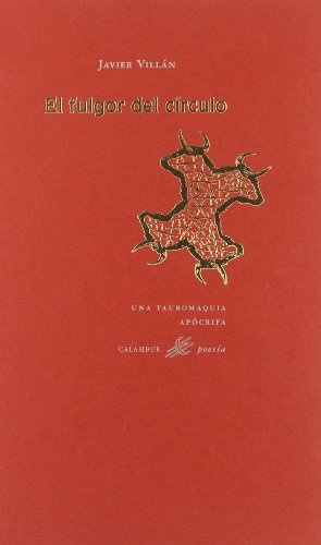 El fulgor del círculo: (Una tauromaquia apócrifa) (Calambur Poesía)