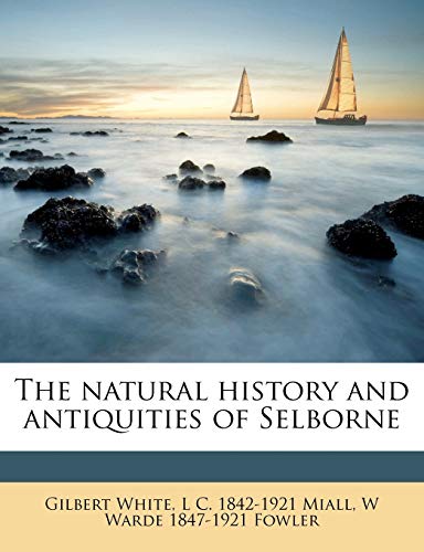 The Natural History and Antiquities of Selborne The Natural History and Antiquities of Selborne