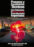  Procesos y Procedimientos Técnicos para Determinar el Valor en Aduana de las Mercancías Importadas: Decisión 571 Valor en Aduana de las Mercancías Importadas; Resolución 1684 Reglamento Comunitario