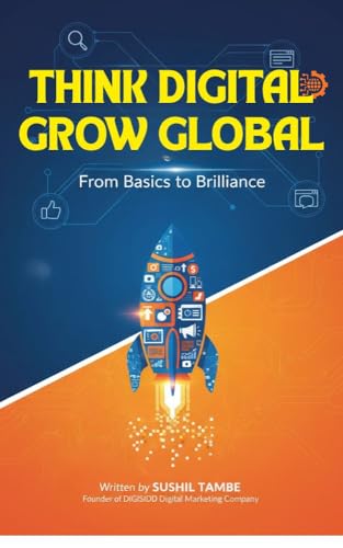  Think Digital, Grow Global: The Practical Guide to Becoming a Smart Marketer in the Modern World (English Edition)