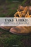  Take A Hike Hiking Journal: All Good Things Are Wild And Free Hiking Journal Personal Hiker\'s Log Book & Trail Record,Hiking Journal With Prompts To ... Hiking Gifts Trail Log Book Hiker\'s Journal