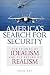 America's Search for Security: The Triumph of Idealism and the Return of Realism
