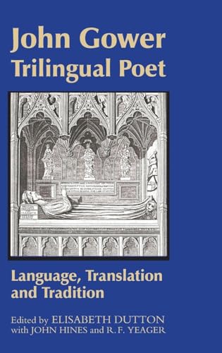 John Gower, Trilingual Poet: Language, Translation, and Tradition (Westfield Medieval Studies, 3)