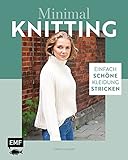 Minimal Knitting – Einfach schöne Kleidung stricken: Pullis, Cardigans, Schals und mehr