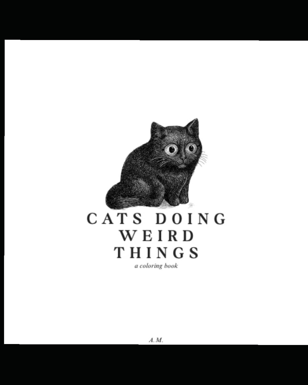 Cats Doing Weird Things...a Coloring Book