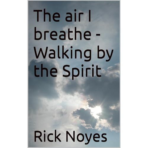 The air I breathe - Walking by the Spirit Audiolibro Por Rick Noyes arte de portada