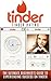 Tinder: Tinder Dating: The Ultimate Beginner's Guide to Experiencing Success on Tinder! (Hookup Apps, Dating Apps, Online Dating, Tinder for Men, Tinder for Women)