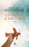Un enfant à tout prix 2368125183 Book Cover