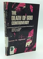 THE DEATH OF GOD CONTROVERSY: A Constructive Explanation and Evaluation of the Writings of Thomas J.J. Alitzer, William Hamilton, Paul Van Buren B002BPUJB2 Book Cover