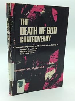 Paperback THE DEATH OF GOD CONTROVERSY: A Constructive Explanation and Evaluation of the Writings of Thomas J.J. Alitzer, William Hamilton, Paul Van Buren [Unknown] Book