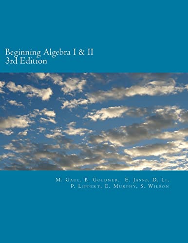 Beginning Algebra I and II (3rd Edition): An Algebra Workbook