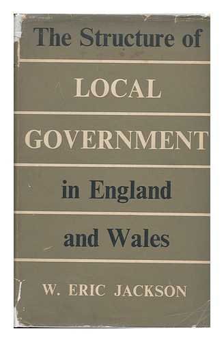 The Structure of Local Government in England and Wales / by W. Eric ...