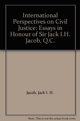 International Perspectives on Civil Justice: Essays in Honour of Sir Jack I.H. Jacob, Q.C.