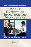 Mobile Enterprise Transition and Management (Advanced & Emerging Communications Technologies)
