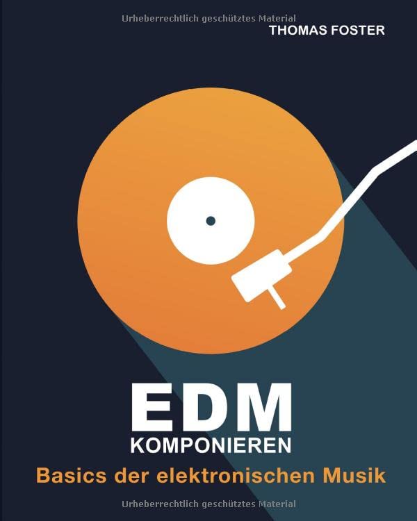 EDM komponieren: Basics der elektronischen Musik (German Edition)