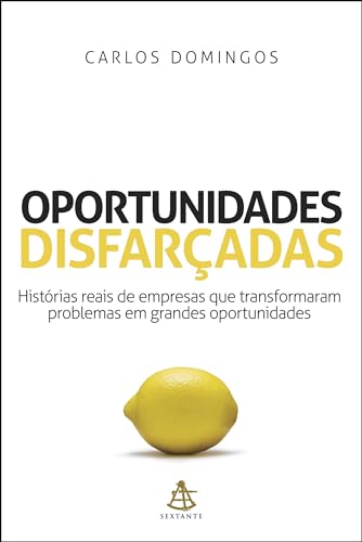 Oportunidades disfarçadas: Histórias reais de empresas que transformaram problemas em grandes oportunidades