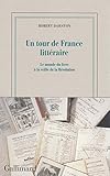 Un tour de France littéraire: Le monde du livre à la veille de la Révolution