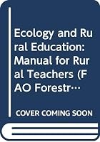 Ecology and Rural Education: Manual for Rural Teachers (Fao Plant Production and Protection Paper,) 9251035229 Book Cover