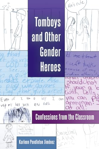 Tomboys and Other Gender Heroes: Confessions from the Classroom (Gender and Sexualities in Education)