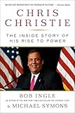 Chris Christie: The Inside Story of His Rise to Power