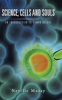 Hardcover Science, Cells and Souls: An Introduction to Human Nature Book