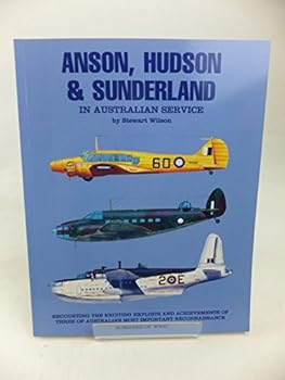 Anson, Hudson & Sunderland in Australian Service - Book  of the Australian Airpower Collection